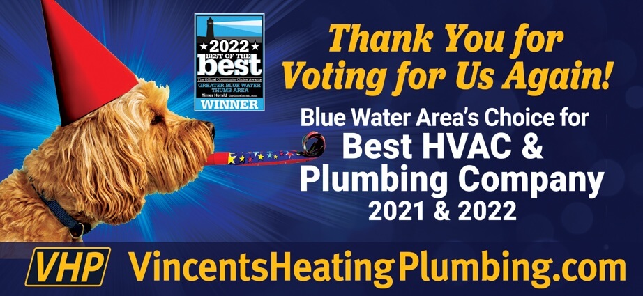 Vincent's Heating & Plumbing was voted best HVAC and Plumbing Company in the Blue Water Area in 2021 and 2022.
